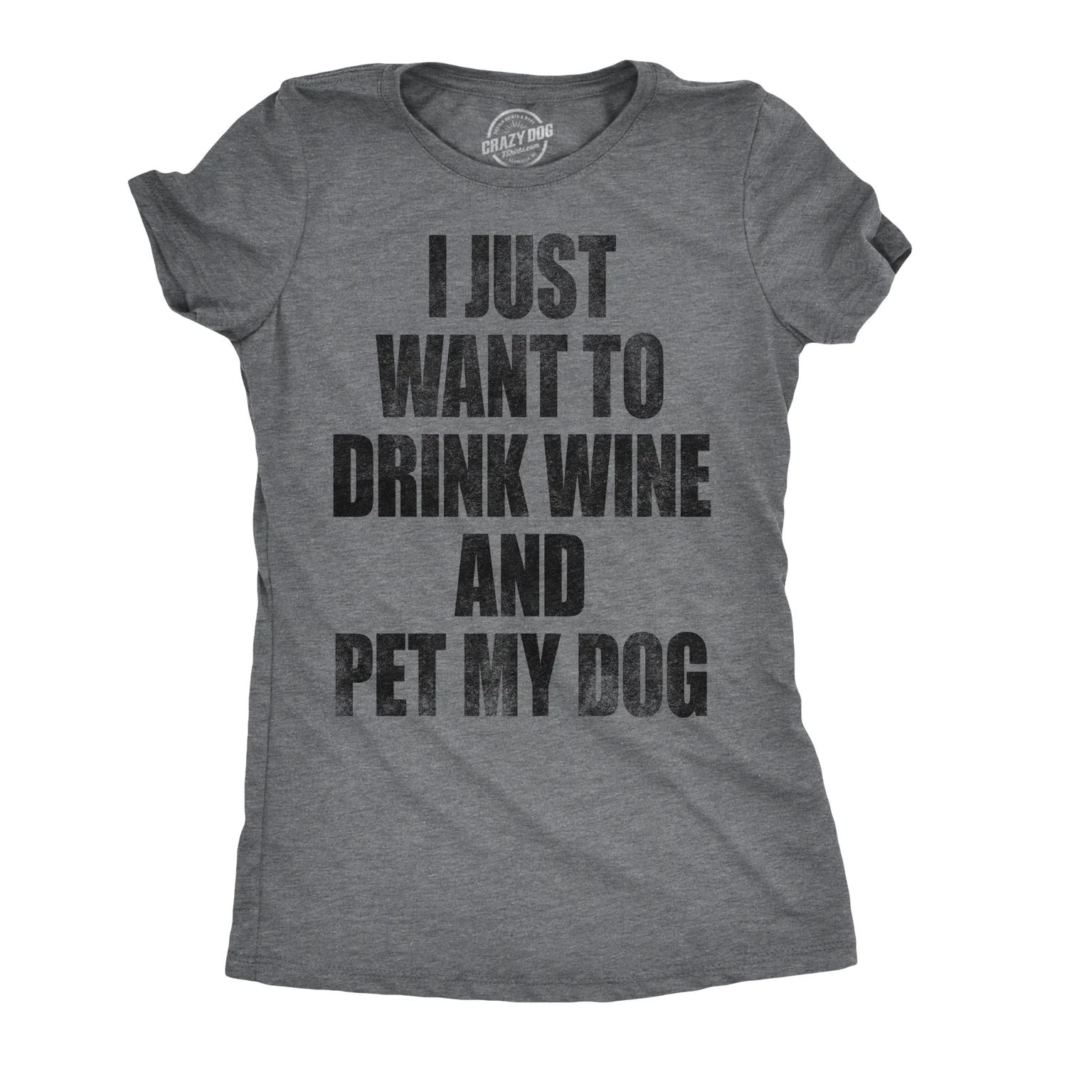 Womens I Just Want To Drink Wine and Pet My Dog Funny Humor Puppy Lover T shirt Womens Graphic Te... | Walmart (US)