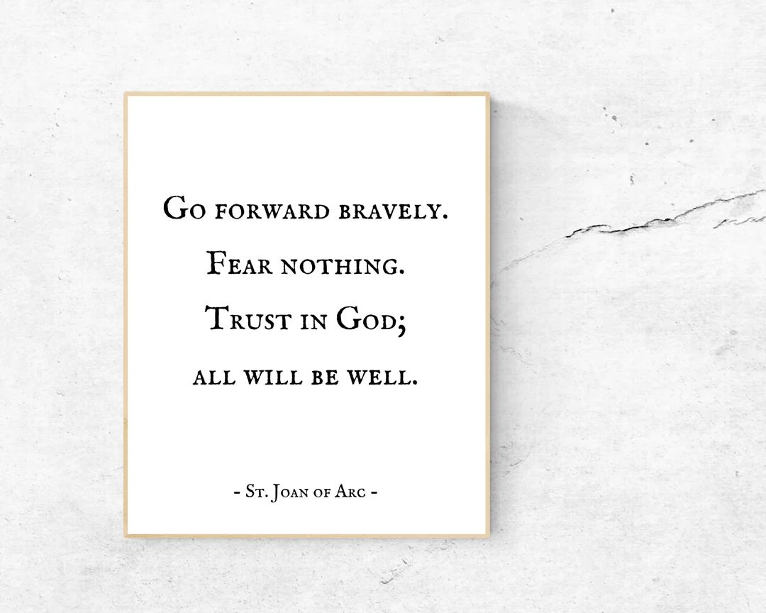 Joan of Arc, Go Forward Bravely. Fear Nothing. Trust in God All Will Be Well. St. Joan of Arc, In... | Etsy (US)