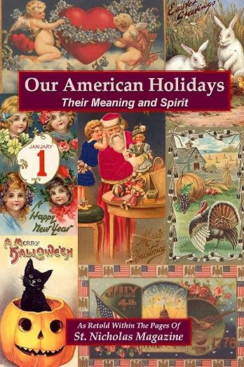 Our American Holidays: Their Meaning and Spirit      Paperback – June 28, 2008 | Amazon (US)