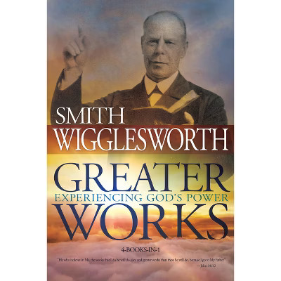 Greater Works - by  Smith Wigglesworth (Paperback) | Target