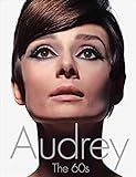 Audrey: The 60s.    Hardcover – Illustrated, November 6, 2012 | Amazon (US)
