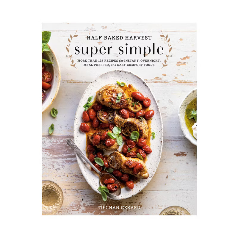 Half Baked Harvest Super Simple - by Tieghan Gerard (Hardcover) | Target
