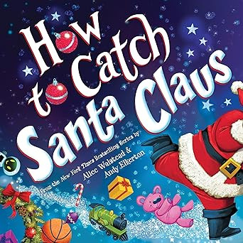 How to Catch Santa Claus      Hardcover – Picture Book, September 5, 2023 | Amazon (US)