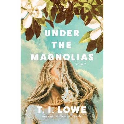 Under the Magnolias - by  T I Lowe (Paperback) | Target