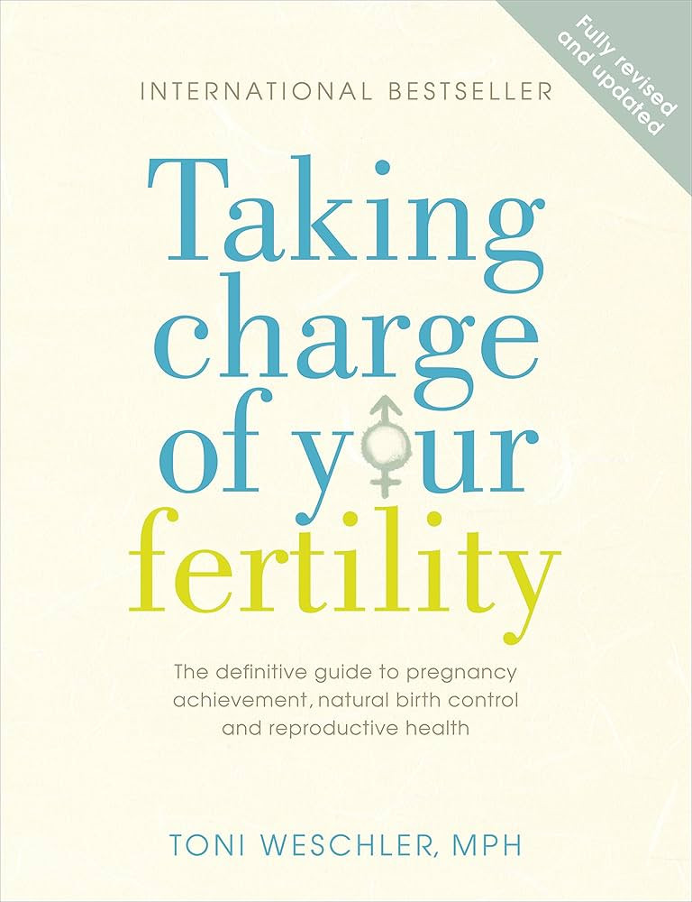Taking Charge Of Your Fertility: The Definitive Guide to Natural Birth Control, Pregnancy Achievemen | Amazon (UK)