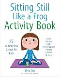 Sitting Still Like a Frog Activity Book: 75 Mindfulness Games for Kids | Amazon (US)