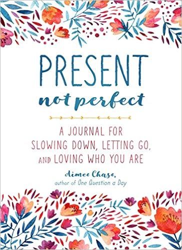 Present, Not Perfect: A Journal for Slowing Down, Letting Go, and Loving Who You Are | Amazon (US)