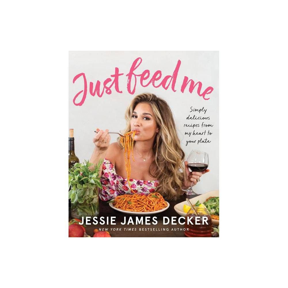 Just Feed Me - by Jessie James Decker (Paperback) | Target