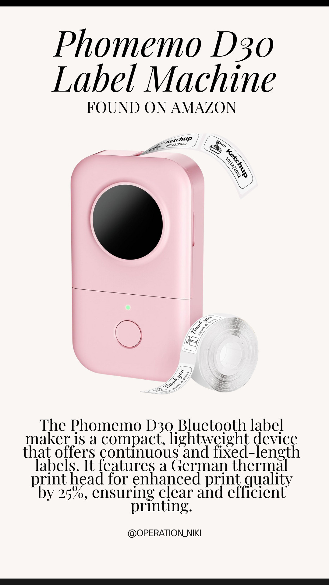 Keeping everything labeled just makes life easier ✨
The Phomemo D30 Label Machine is perfect for organizing drawers, bins, pantry items, and office supplies in seconds. Compact, wireless, and simple to use — it’s one of those tools that instantly upgrades how your space functions.

Follow for more @OPERATION_NIKI on IG, TikTok, & Facebook 💛

#LabelMaker #HomeOrganization #AmazonFinds #OrganizationTools #PantryOrganization #OfficeOrganization #LabelEverything #OrganizedHome #AmazonMustHaves #HomeEssentials #DeclutteredSpaces #OperationNiki 

 #LTKHome #LTKFindsUnder50 #LTKFindsUnder100