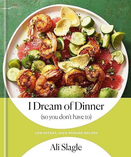 I Dream of Dinner (so You Don't Have To): Low-Effort, High-Reward Recipes: A Cookbook | Amazon (US)