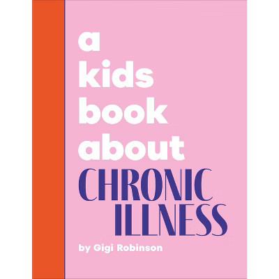 A Kids Book about Chronic Illness - by  Gigi Robinson (Hardcover) | Target