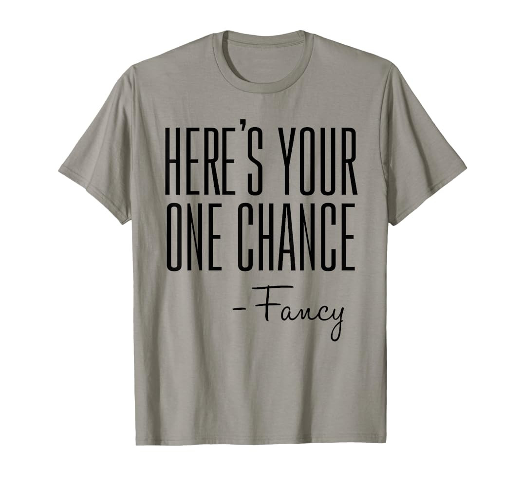 Here's Your One Chance Fancy Shirt T-Shirt | Amazon (US)