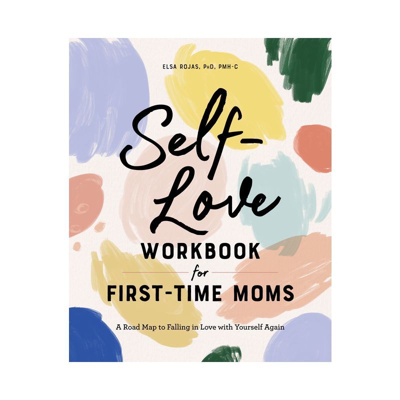 Self-Love Workbook for First-Time Moms - (First Time Moms) by  Elsa Rojas (Paperback) | Target