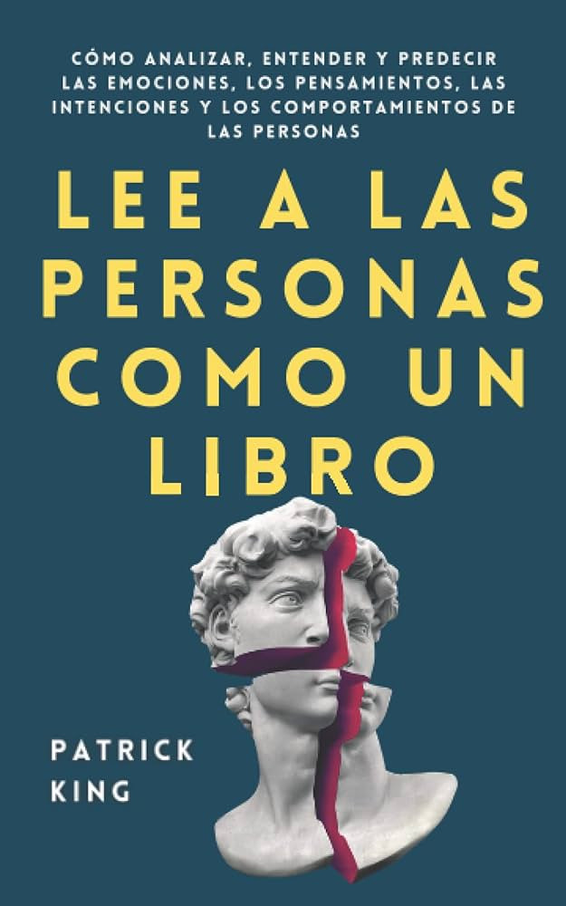 Lee a las personas como un libro: Cómo analizar, entender y predecir las emociones, los pensamie... | Amazon (US)