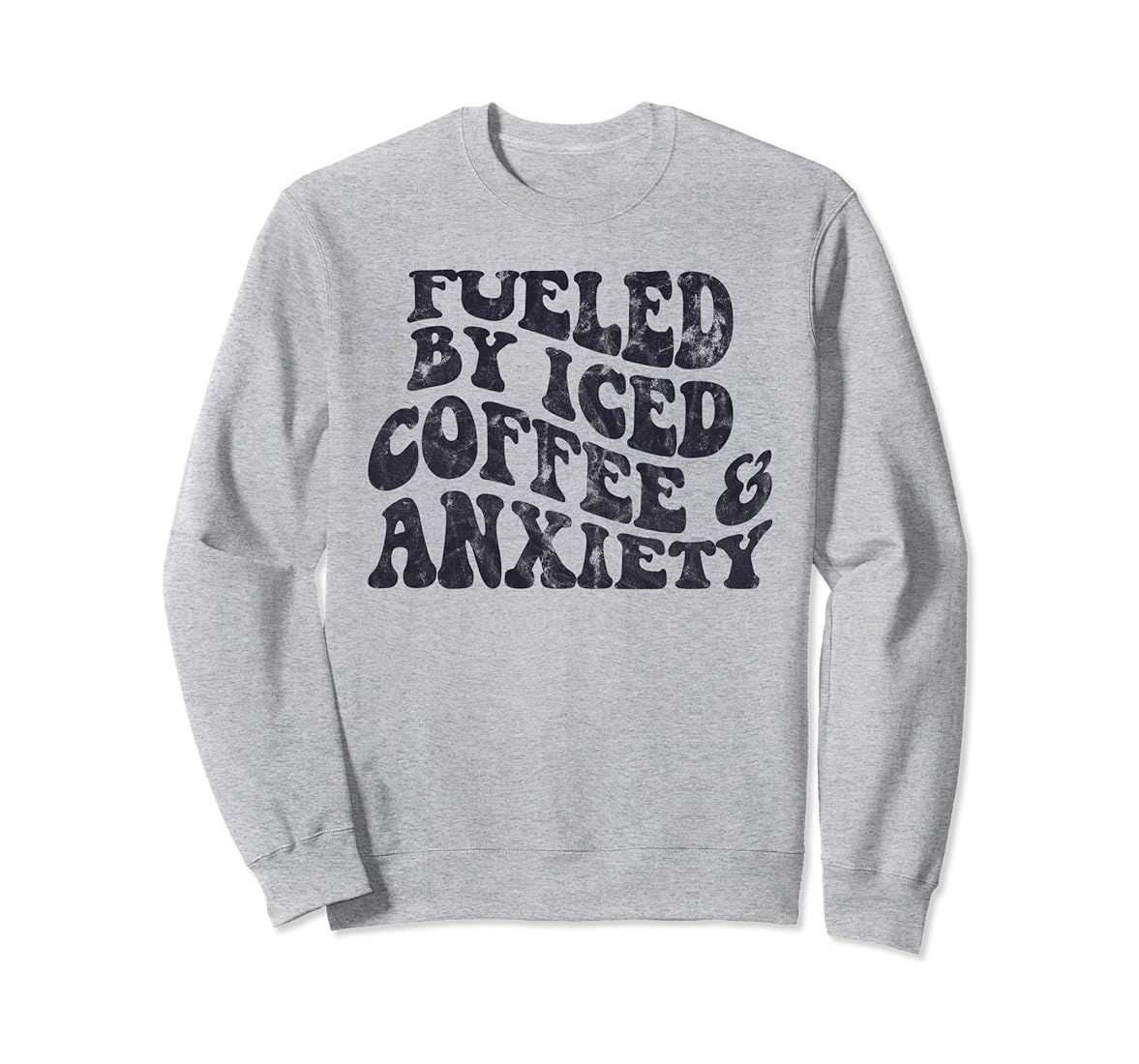 Fueled By Iced Coffee N Anxiety Sweatshirt | Amazon (US)