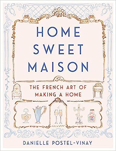 Home Sweet Maison: The French Art of Making a Home | Amazon (US)