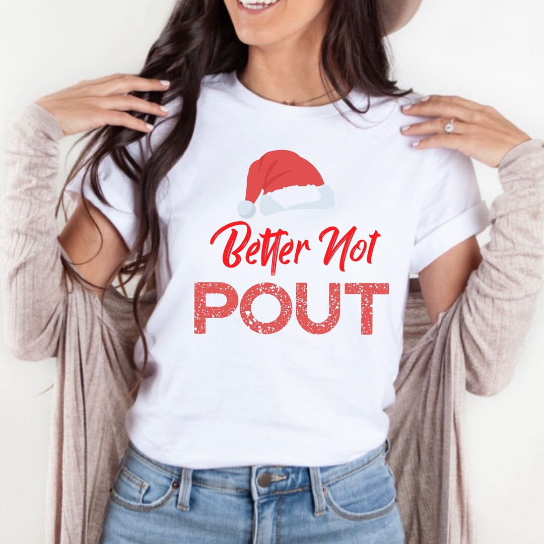 Better Not Pout,funny Christmas Shirt,teacher Christmas Tshirt,santa Hat Shirt,christmas Gift, Ho... | Etsy (US)