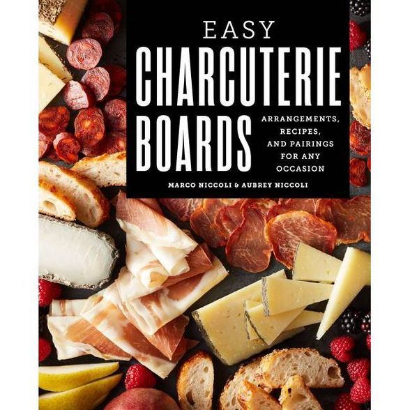 Easy Charcuterie Boards - by  Marco Niccoli & Aubrey Niccoli (Paperback) | Target