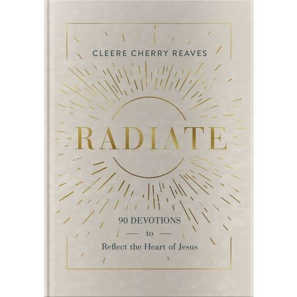 Radiate - by  Cleere Cherry Reaves (Hardcover) | Target