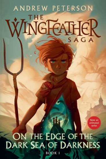 On the Edge of the Dark Sea of Darkness: The Wingfeather Saga Book 1 | Barnes & Noble
