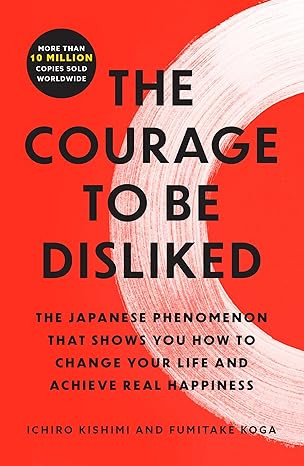 The Courage to Be Disliked: The Japanese Phenomenon That Shows You How to Change Your Life and Ac... | Amazon (US)
