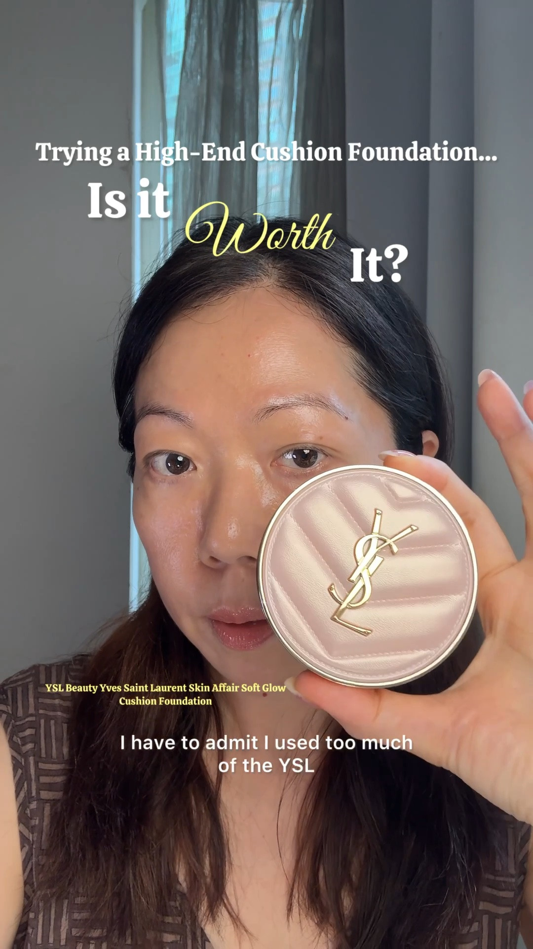 Comment YSL below to receive a DM with the link to this post on my LTK ⬇ https://liketk.it/6hArx 

✨ Trying a High-End Cushion Foundation… Is It Worth It? ✨

Self Purchased

I’ve been trying the YSL Touche Éclat Glow-Pact Cushion, YSL’s first mesh cushion foundation from the iconic cushion family focused on creating that natural, healthy glow.

This cushion delivers high coverage with all-day comfort, while making the skin look instantly lit-up, even-toned, and radiant. It also offers 24-hour hydration and comes in six glowing shades uniquely chosen to suit Asian skin tones.

I have to admit… I used way too much in this video! 😅 I had to use a clean puff to tap off the excess, but once I did, my skin looked radiant without exaggerating my pores.

Would I recommend it? Yes—especially if you have combination to dry skin and love a glowy, healthy-looking finish. It’s not a long-lasting, oil-control foundation, but I enjoy using it because it keeps my skin looking dewy without emphasizing my fine lines or pores.

Compared to other Western high-end cushion foundations, I also think it’s reasonably priced. I bought mine in Japan, and the product is made in Korea, which makes me wonder… could there be one of the best cushion foundations from K-Beauty that’s a perfect dupe? Stay tuned! 💕

Have you tried this one, or do you have a favorite mesh cushion foundation?

#YSLToucheEclat #CushionFoundation #HighEndCushionFoundation #BestCushionFoundations #MeshCushionFoundation