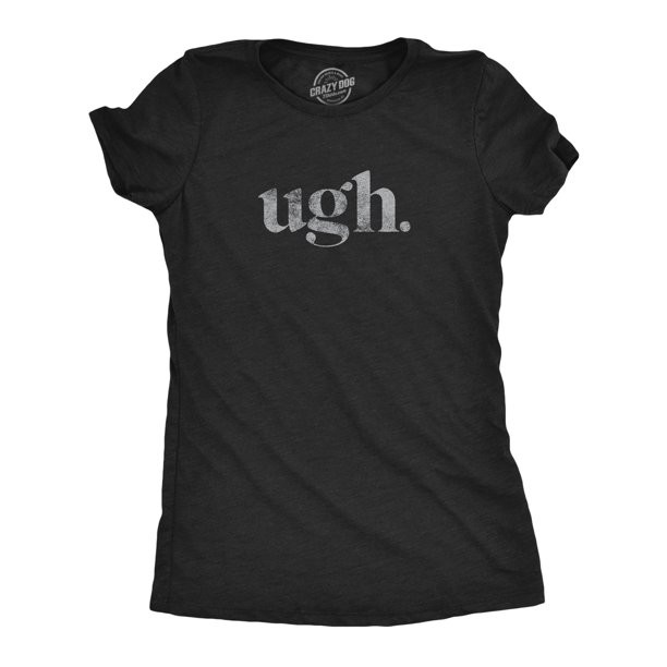 Womens Ugh. Tshirt Funny Sarcastic Eye Roll Graphic Novelty Vintage Tee (Heather Black) - S Women... | Walmart (US)
