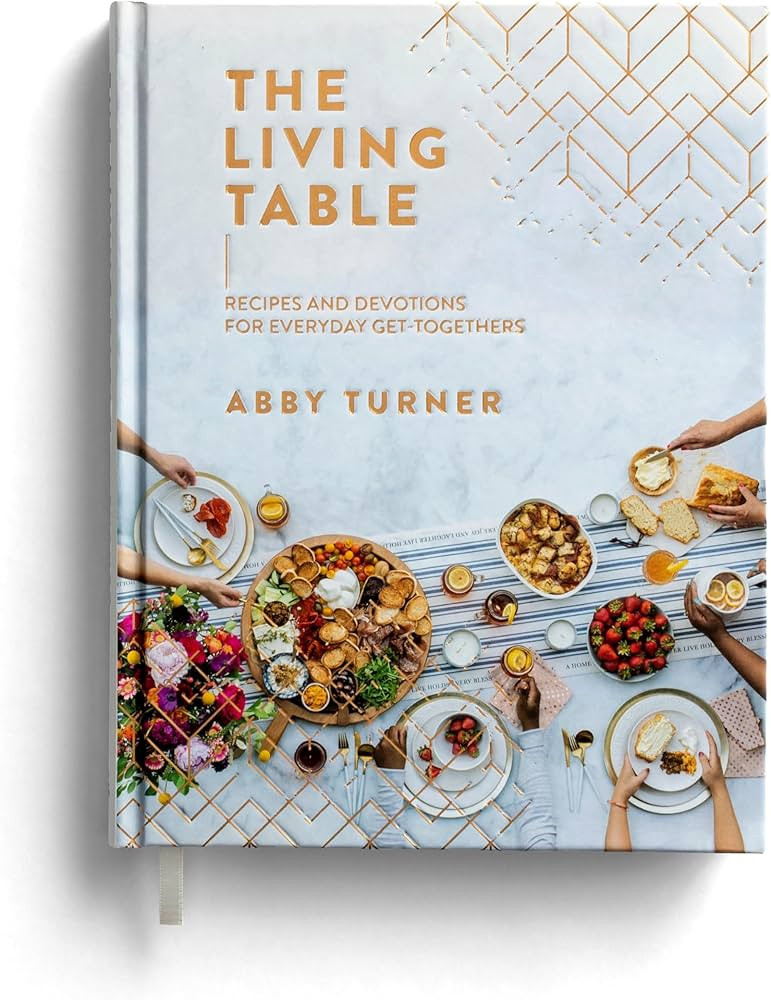 The Living Table: Recipes and Devotions for Everyday Get-Togethers | Amazon (US)