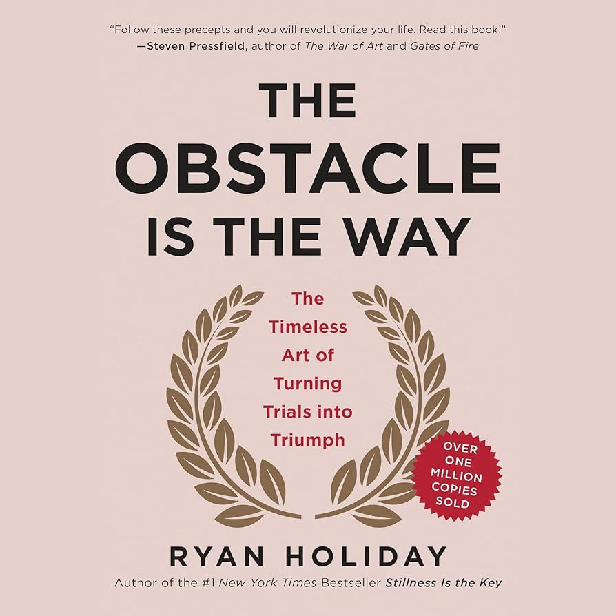 The Obstacle Is the Way: The Timeless Art of Turning Trials into Triumph | Amazon (US)