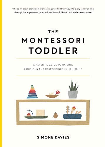 The Montessori Toddler: A Parent's Guide to Raising a Curious and Responsible Human Being | Amazon (US)