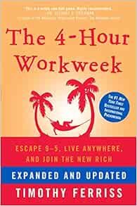 The 4-Hour Workweek: Escape 9-5, Live Anywhere, and Join the New Rich: Ferriss, Timothy: 97803074... | Amazon (US)