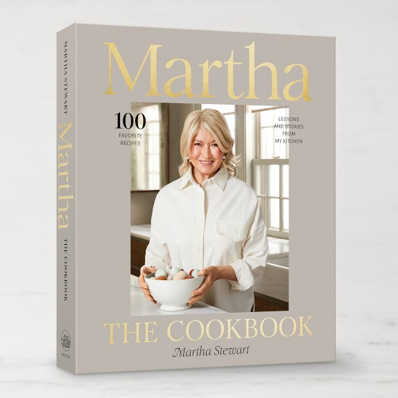 Martha Stewart: Martha: The Cookbook: 100 Favorite Recipes with Lessons and Stories from My Kitch... | Williams-Sonoma