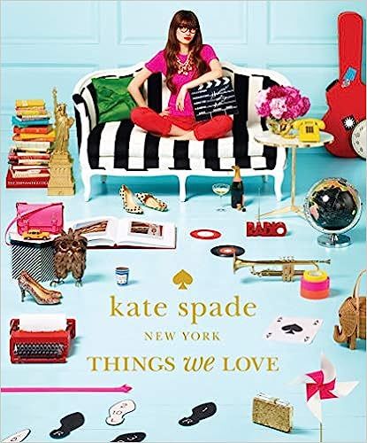 Kate Spade New York: Things We Love - Twenty Years of Inspiration, Intriguing Bits and Other Curi... | Amazon (US)