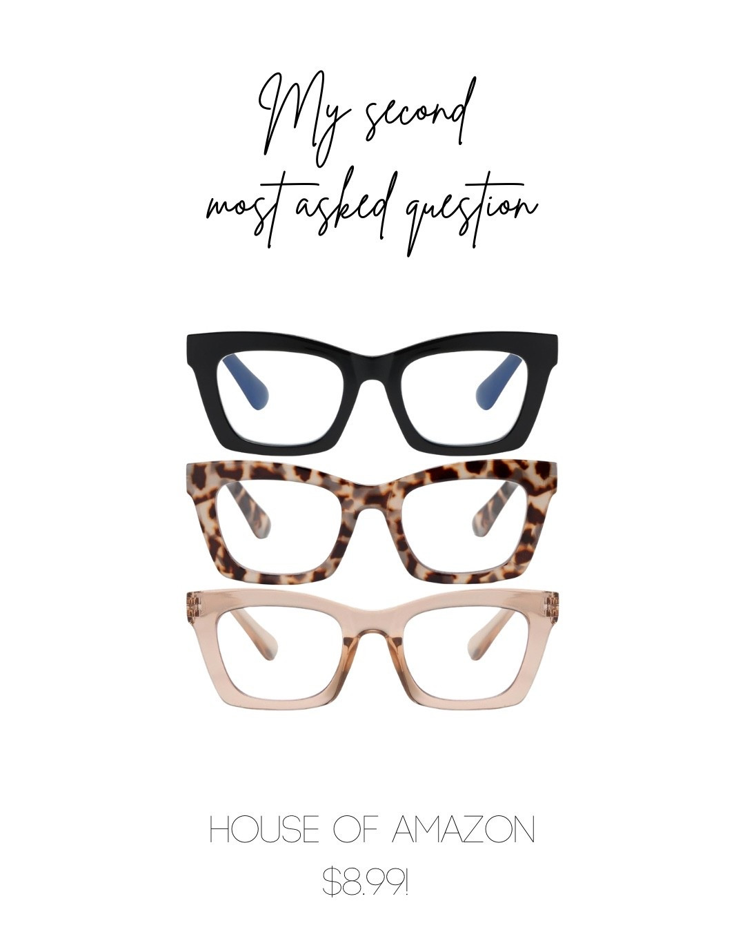 My second most asked question:
“Where are your glasses from?”

These.
House of Amazon.
$8.99.

Which feels slightly ridiculous, honestly.