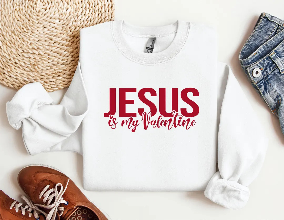 Jesus is My Valentine Sweatshirt, Valentines Day Sweatshirt, Gift for Her, Christian Valentines D... | Etsy (US)
