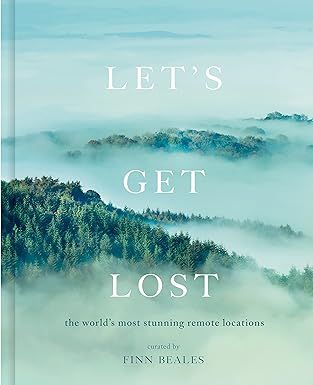 Let's Get Lost: the world's most stunning remote locations     Hardcover – November 2, 2021 | Amazon (US)