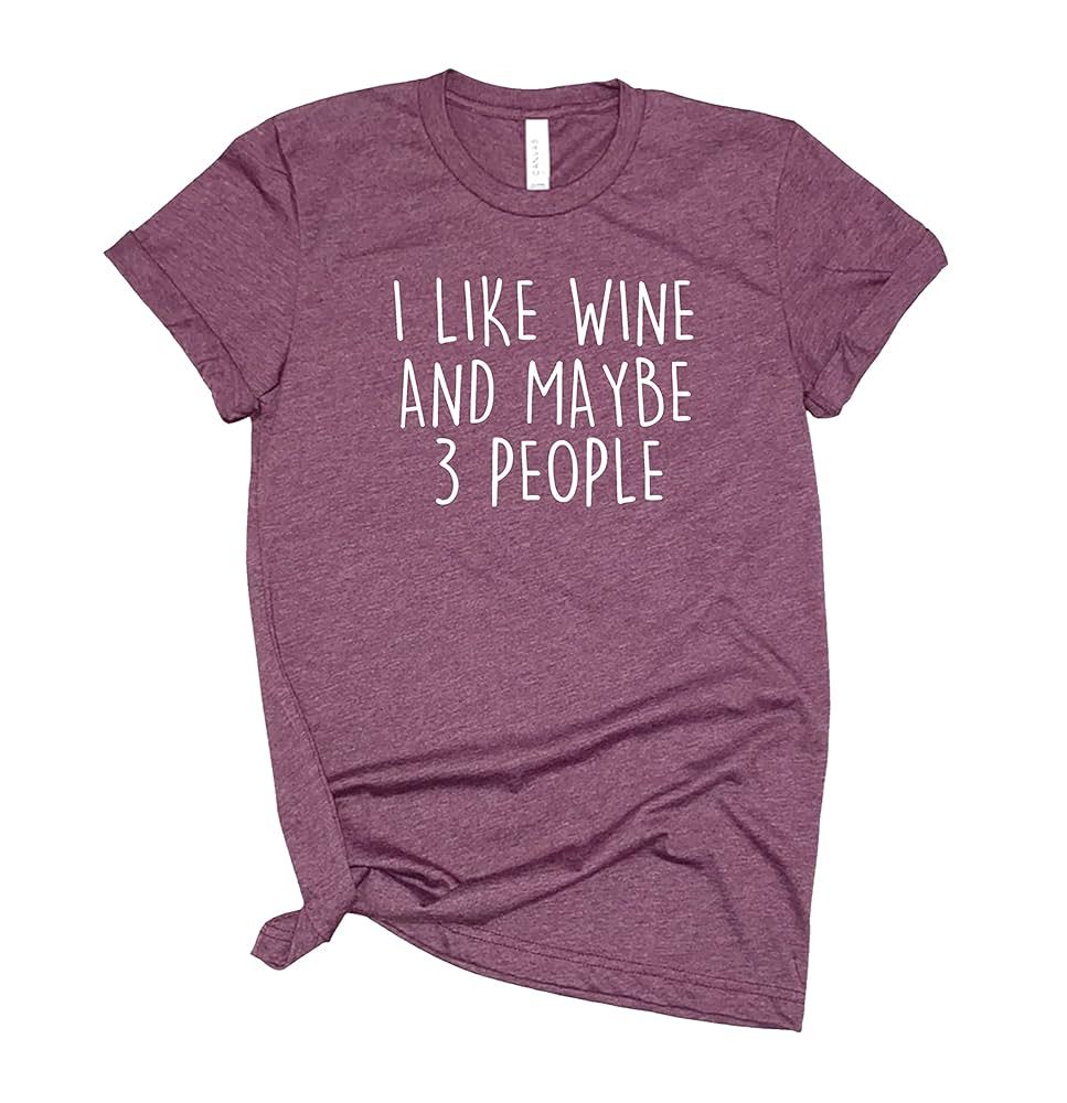 Amazon.com: I like wine and maybe 3 people T shirt - Womens Unisex T- shirt - Funny Graphic Shirt... | Amazon (US)