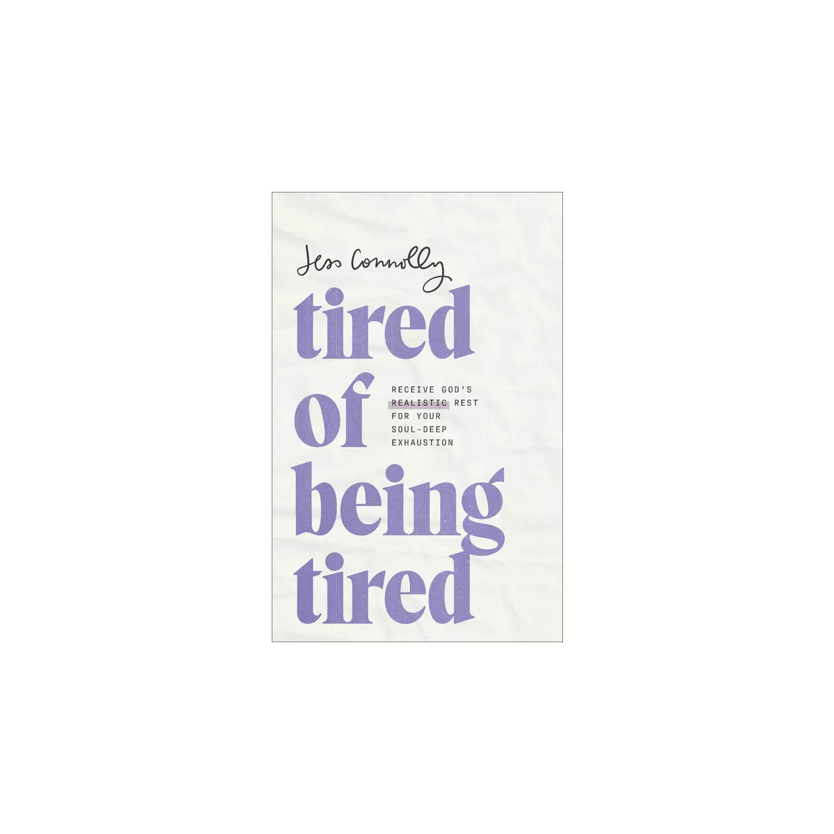 Tired of Being Tired - by Jess Connolly | Target