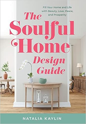 The Soulful Home Design Guide: Fill Your Home and Life with Beauty, Love, Peace, and Prosperity  ... | Amazon (US)