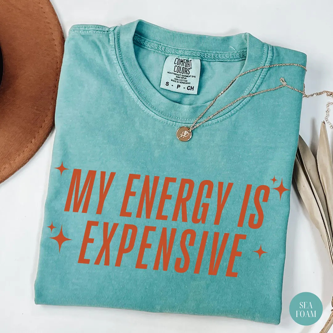 Comfort Colors\u00ae My Energy is Expensive Shirt, Energy is a Luxury Shirt, Female Empowerment S... | Etsy (Global)