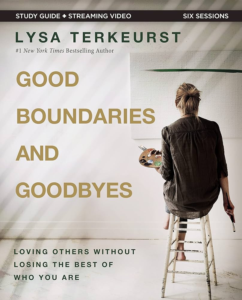 Good Boundaries and Goodbyes Bible Study Guide plus Streaming Video: Loving Others Without Losing... | Amazon (US)