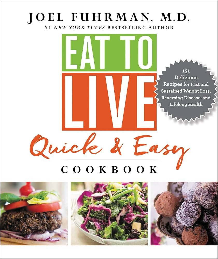 Eat to Live Quick and Easy Cookbook: 131 Delicious Recipes for Fast and Sustained Weight Loss, Re... | Amazon (US)