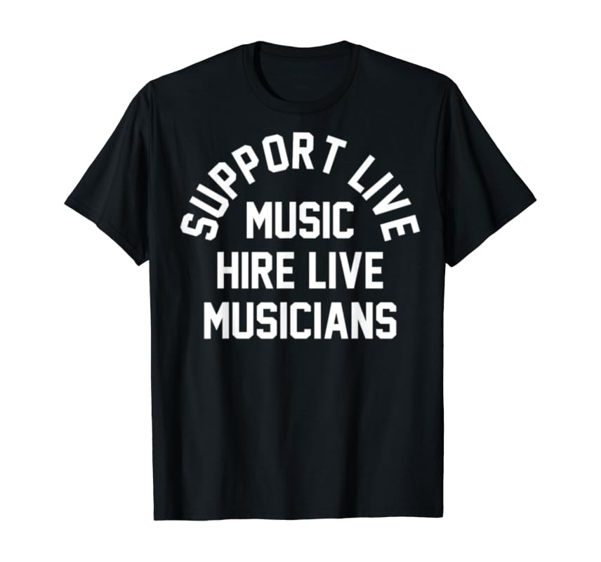 Support Live Music Hire Live Musicians T-Shirt | Amazon (US)