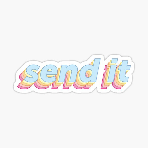Send It Sticker | Redbubble (US)