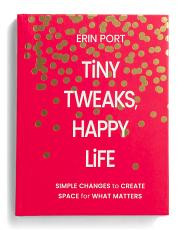 Tiny Tweaks Happy Life Simple Changes To Create Space Book | TJ Maxx