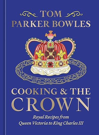 Cooking and the Crown: Royal Recipes from Queen Victoria to King Charles III [A Cookbook] | Amazon (US)