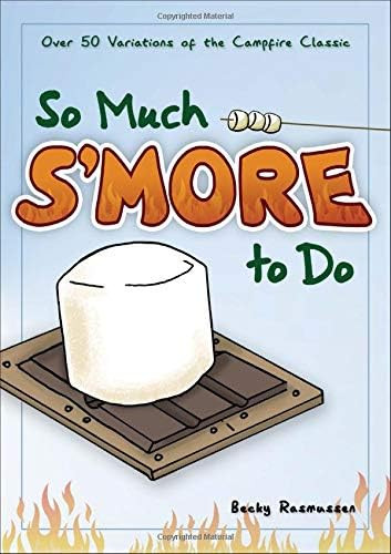 So Much S'more to Do: Over 50 Variations of the Campfire Classic (Fun & Simple Cookbooks) | Amazon (US)
