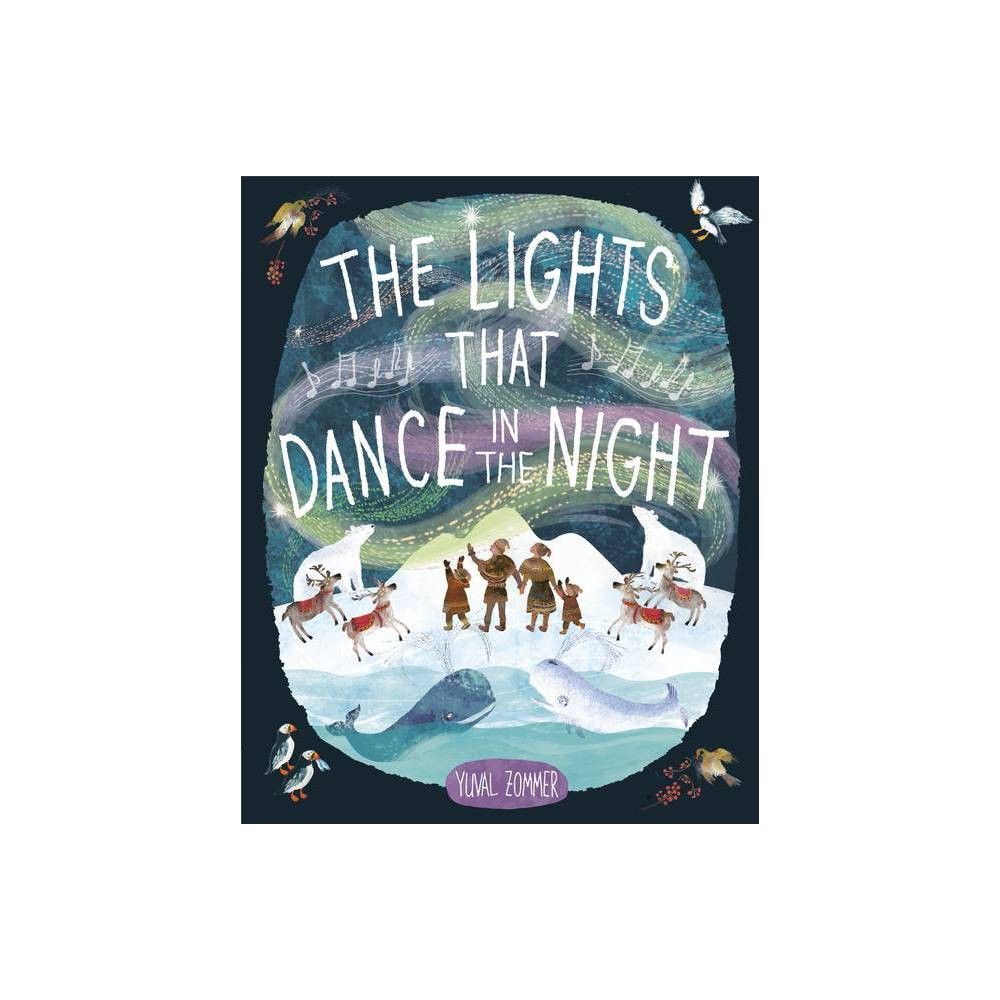 The Lights That Dance in the Night - by Yuval Zommer (Hardcover) | Target