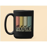 Life Is Full Of Important Choices Mug, Funny Golf Lover Gift, Clubs Cup, Addict Gift For Golfer, Golfer Coffee Mug | Etsy (US)