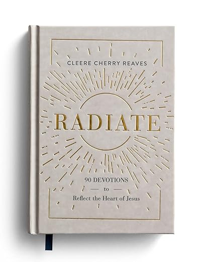 Radiate: 90 Devotions to Reflect the Heart of Jesus | Amazon (US)